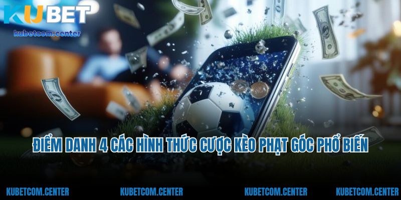 Điểm danh 4 các hình thức cược kèo phạt góc phổ biến