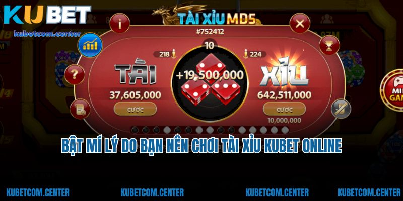 Bật mí lý do bạn nên chơi tài xỉu Kubet online